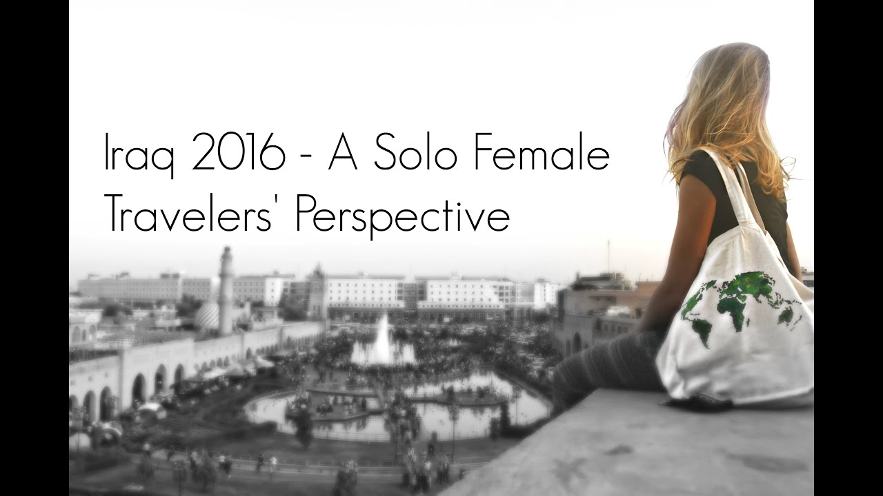 Iraq 2016 - A Solo Female Travelers' Perspective | Expedition 196 adventure academy