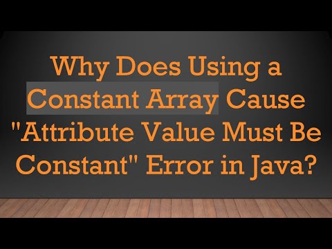 Why Does Using a Constant Array Cause "Attribute Value Must Be Constant" Error in Java?
