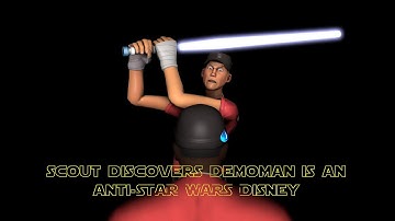 [TF2 15.AI] Scout discovers demoman is an anti-STAR WARS Disney
