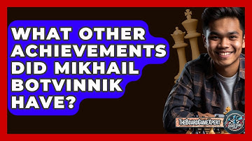 What Other Achievements Did Mikhail Botvinnik Have? - The Board Game Xpert