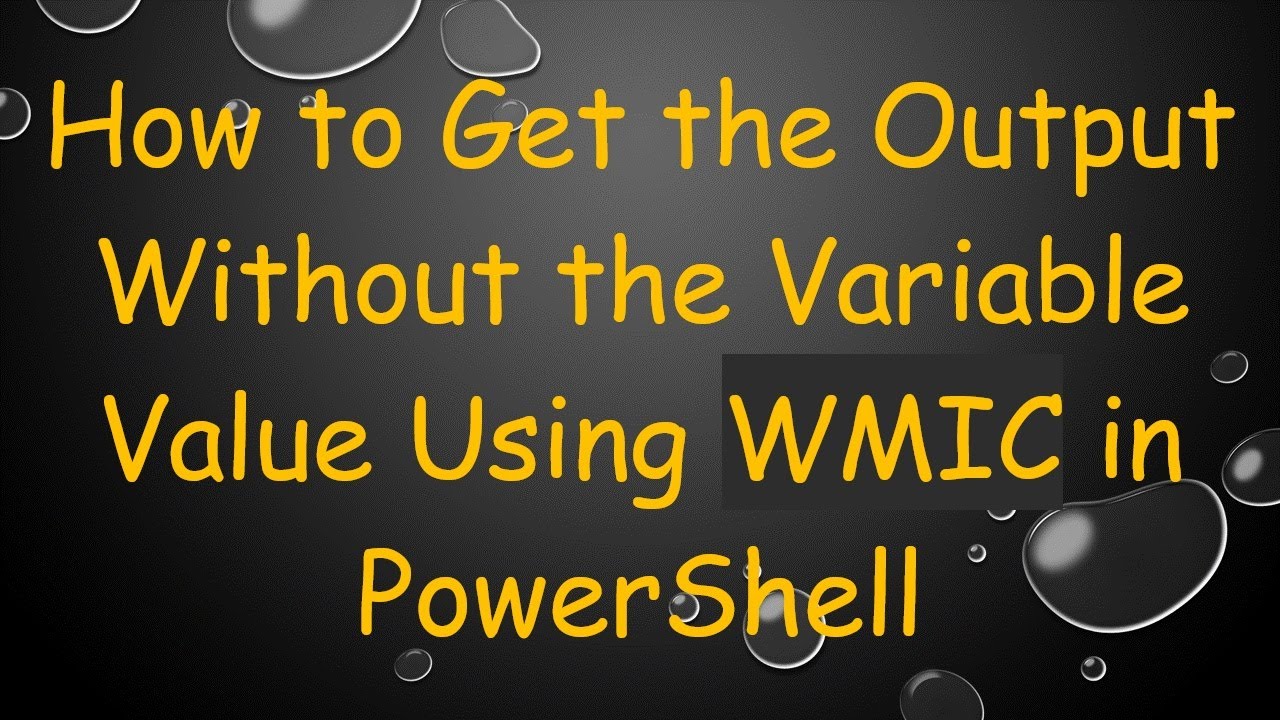 How to Get the Output Without the Variable Value Using WMIC in PowerShell