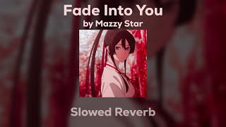 Mazzy Star - Fade Into You (Slowed/Reverb)