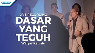 Dasar Yang Teguh - Live Recording - Welyar Kauntu