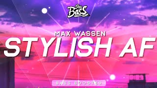 Max Wassen ‒ Stylish AF 🔊 [Bass Boosted]