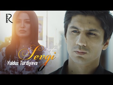 Yulduz Turdiyeva - Sevgi | Юлдуз Турдиева - Севги (treyler)