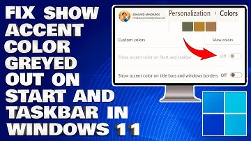 How To Fix Show Accent Color Greyed Out For The Start Menu and Taskbar in Windows 11 [Solution]