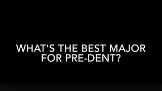 What's the best major for pre-dent?