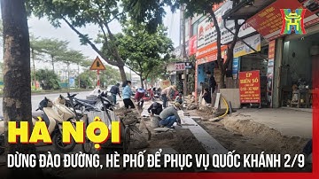 Hà Nội dừng đào đường, hè phố để phục vụ Quốc khánh 2/9 | Tin tức