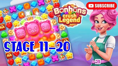 Bonbons Crush Legend | Stage 11-20 [guide]
