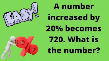 A number increased by 20% becomes 720. Find the number.