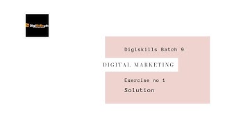 Digiskills Batch 9 | Digital Marketing | Exercise no 1 | Solution