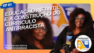 Educação Infantil e a construção do currículo antirracista #EP01