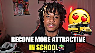 How To Become More Attractive In High School Easy Method