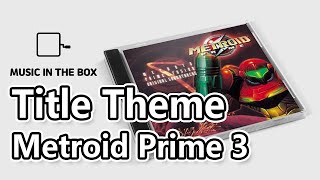 Title Theme - Metroid Prime 3: Corruption (Music box version)