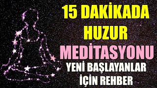 15 DAKİKADA HUZUR Meditasyonu- Yeni Başlayanlar İçin Rehber