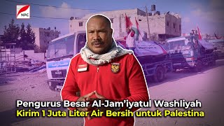 TAK TANGGUNG-TANGGUNG, PB AL-WASHLIYAH KIRIM 1 JUTA LITER AIR BERSIH UNTUK BANTU PALESTINA