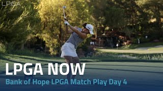 LPGA Now | Bank of Hope LPGA Match Play Day 4