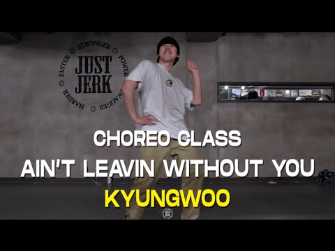 KYUNGWOO Class | Jaheim - Ain't Leavin Without You | @JustjerkAcademy