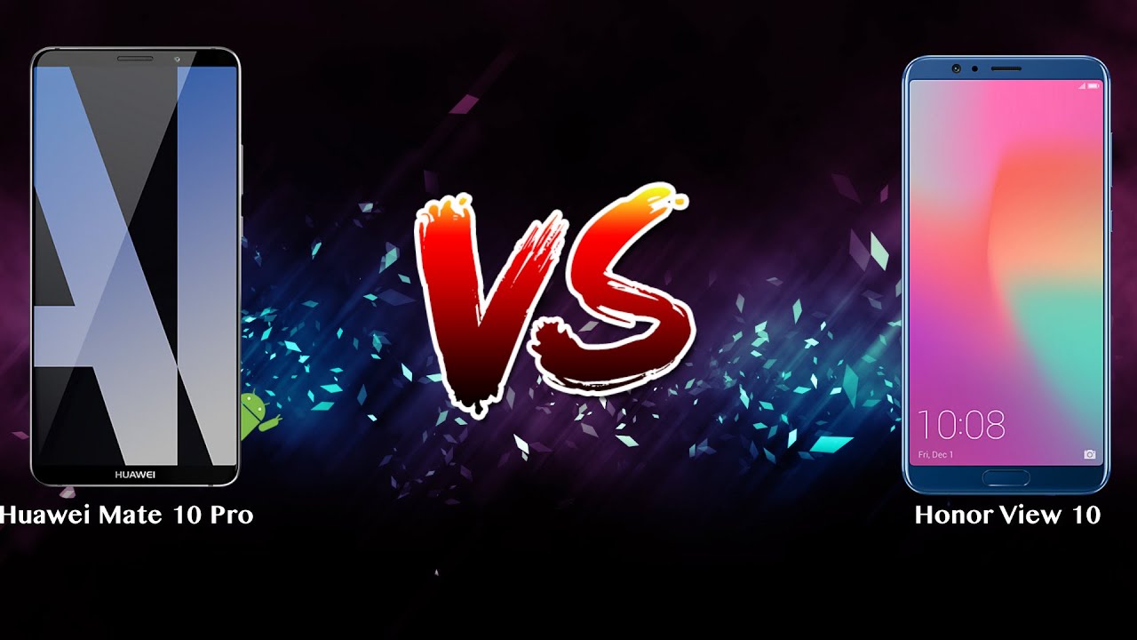 Huawei Mate 10 Pro vs Honor View 10   - Phone battle