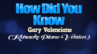 Video thumbnail of "HOW DID YOU KNOW - Gary Valenciano (KARAOKE PIANO VERSION)"