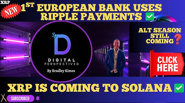 XRP- 1st European Bank Uses Ripple Payments - XRP Is Coming To Solana - ALT Season Still Coming?