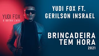 Yudi Fox ft. Gerilson Insrael - Brincadeira tem Hora 2021 - EP. O Outro Lado