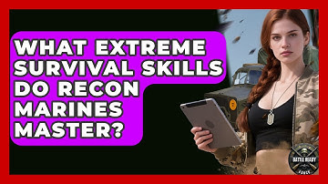 What Extreme Survival Skills Do Recon Marines Master? - Battle Ready Force
