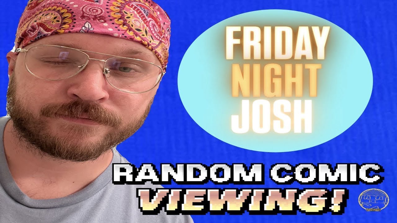 COMIC BOOK VIEWING + SmackDown Chat | Friday Night Josh