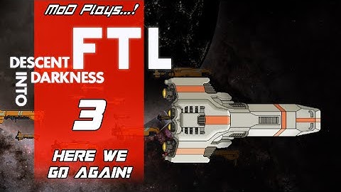 FTL: Descent Into Darkness 03 - Here we go again! [MoD Plays...!]