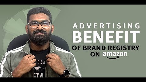 Amazon Advertising | Benefit of Brand Registry on Amazon | Features to Try for Amazon Brand Owner