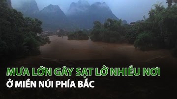 Mưa Lớn gây Sạt Lở nhiều nơi ở Miền Núi Phía Bắc| VTC14