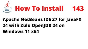 How To Install NetBeans 27 for JavaFX 24 with Zulu OpenJDK 24 on Windows 11 x64