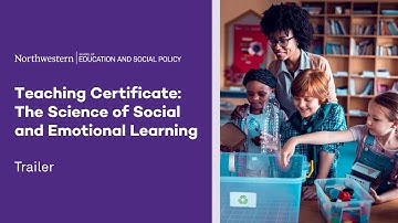 Northwestern Teaching Certificate: The Science of Social and Emotional Learning | Trailer