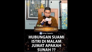 DAHSYAT JUMAT !!! HUBUNGAN SUAMI ISTRI DI MALAM JUMAT APAKAH BENAR SUNAH ROSUL ?