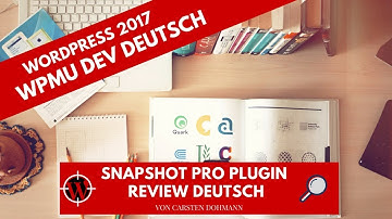 Wordpress 2017 - WPMU DEV Snapshot Pro Plugin Review 🇩🇪