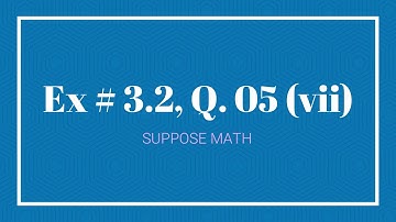 Exercise 3.2, Q. 05 (vii) | Inverse by row operations | Suppose Math with Akhtar Abbas