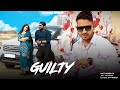 New Punjabi Songs 2020-21|Guilty Official Video| Inder Chahal Karan Aujla Shraddha Arya|Keshav Dagur