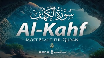 SURAH AL KAHF سورة الكهف | THIS MAJESTIC VOICE WILL TOUCH YOUR HEART إن شاء الله | WQ