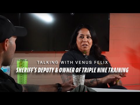 Talking with Venus Felix: Sheriff's Deputy & Owner of Triple Nine Training