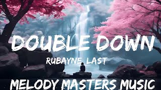 Rubayne, Last & Loud - Double Down (Lyrics) [7clouds Release]  | 25mins - Feeling your music