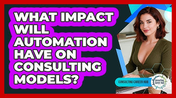 What Impact Will Automation Have On Consulting Models? - Consulting Career Hub