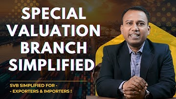 Special Valuation Branch Simplified for Exporters & Importers ! #internationaltrade #exportimport
