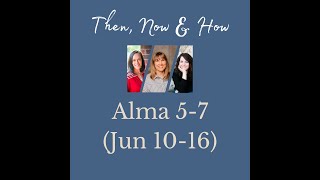 Alma 5-7 | Jun 10-16