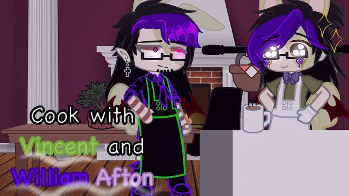 Cook with Vincent and William Afton/11+ warning/he...