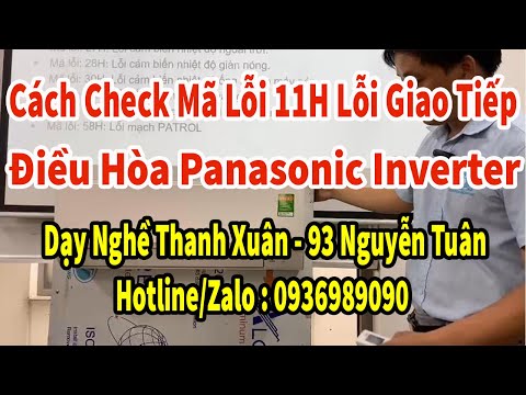 #1 Cách Check Mã Lỗi 11H Lỗi Giao Tiếp Của Điều Hòa Panasonic Inverter II Dạy Nghề Thanh Xuân 93NT Mới Nhất