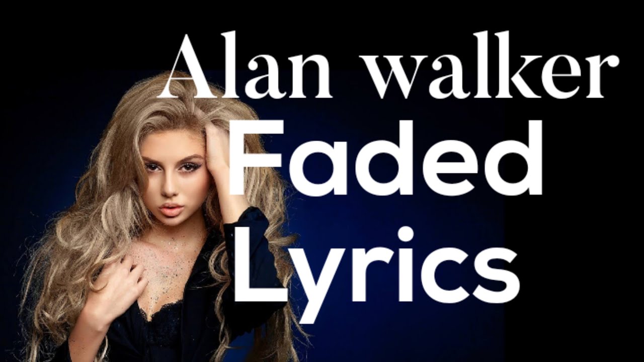 Faded lyrics  by Alan walker