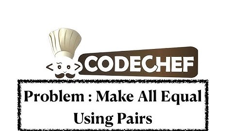 Make All Equal Using Pairs - Problem | Code Chef || Daily Coding Problem || Java Code ||