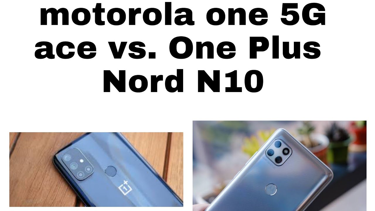 Oneplus Nord N10 Vs Motorola One 5g Ace