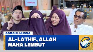 [FULL] Asmaul Husna - Al Lathif, Allah Maha Lembut [21/02/2026]