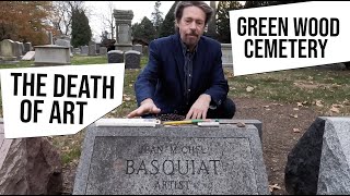 The Death Of Art - Green-Wood Cemetery, Brooklyn [Ep 9]